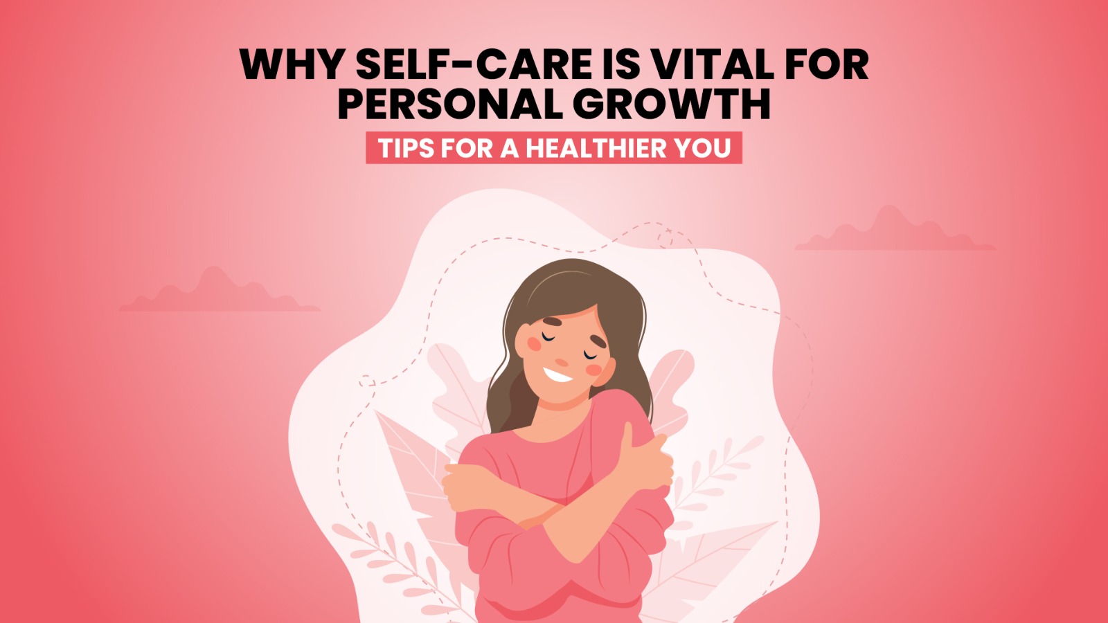 Why Self-Care is Vital for Personal Growth